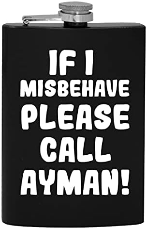 Dacă am Misbehave vă rugăm să sunați Ayman-8oz Hip băut alcool Flask