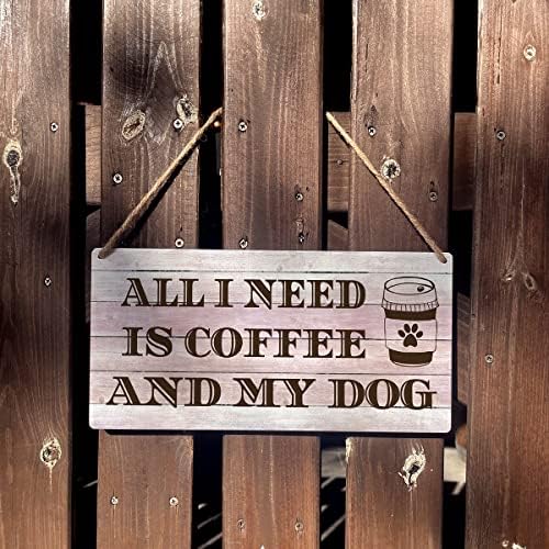 Semne de bucătărie amuzante Gift Farmhouse Tot ce am nevoie este cafeaua și câinele meu Sign din lemn agățat rustic Artă de