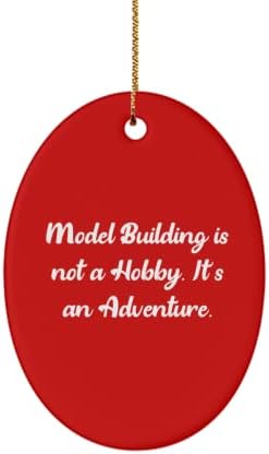 Construirea modelului nu este un hobby. Este o aventură. Model Building Ornament Oval, cele mai bune modele de cadouri de construire a modelului, pentru prieteni